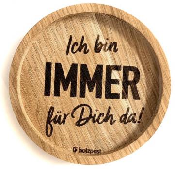 Holzpost Untersetzer aus Eiche "Immer"   