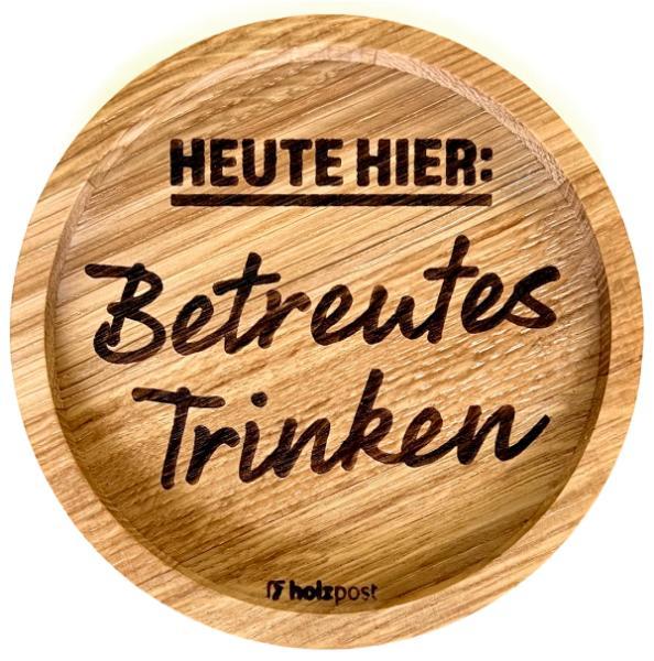 Holzpost Untersetzer aus Eiche "Betreutes Trinken"